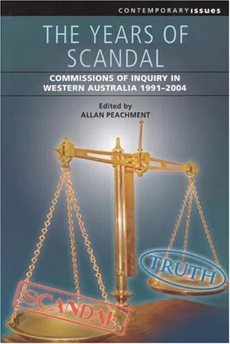 The Years of Scandal: Commissions of Inquiry in Western Australia, 1991-2004