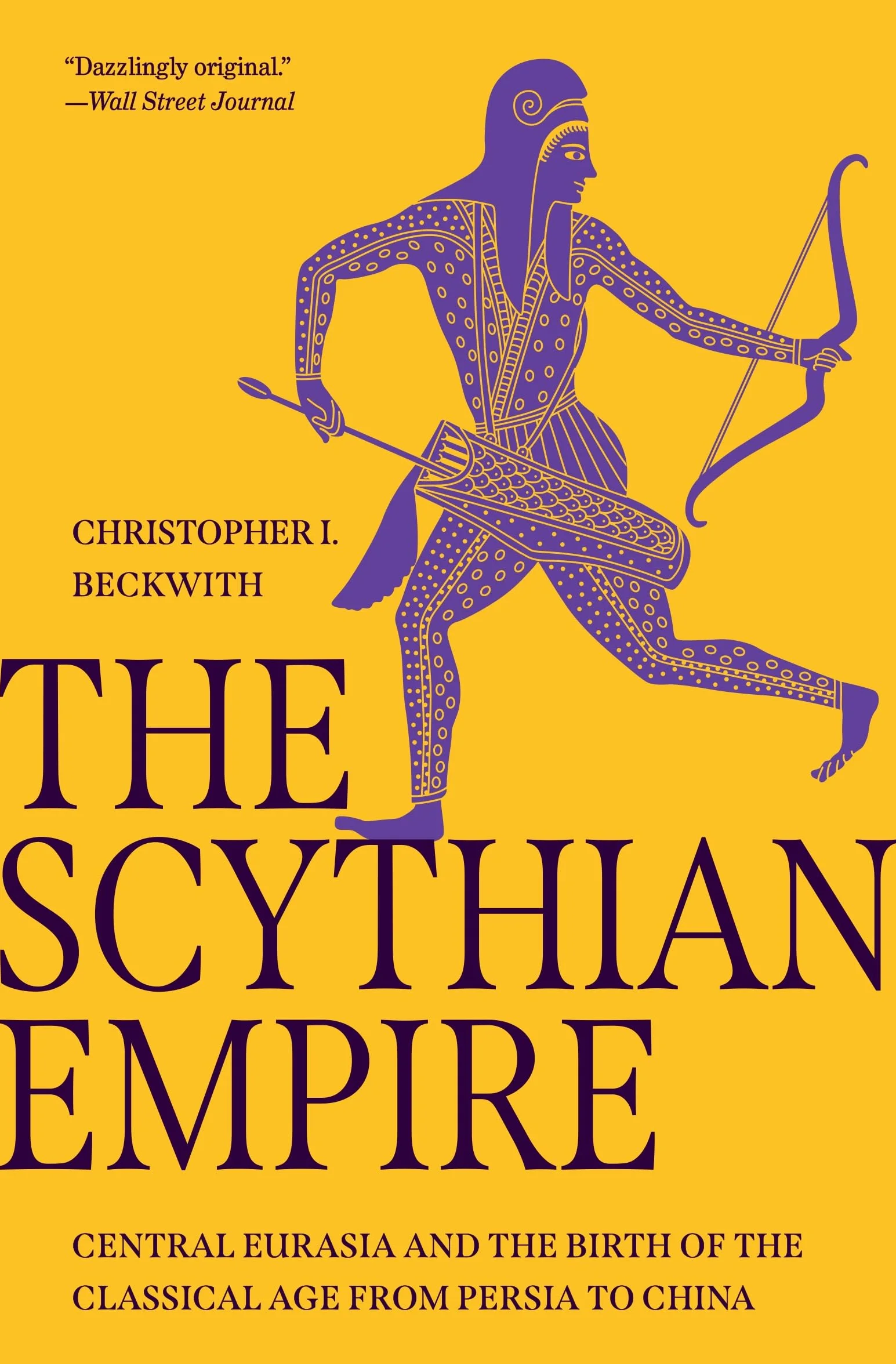 The Scythian Empire: Central Eurasia and the Birth of the Classical Age from Persia to China