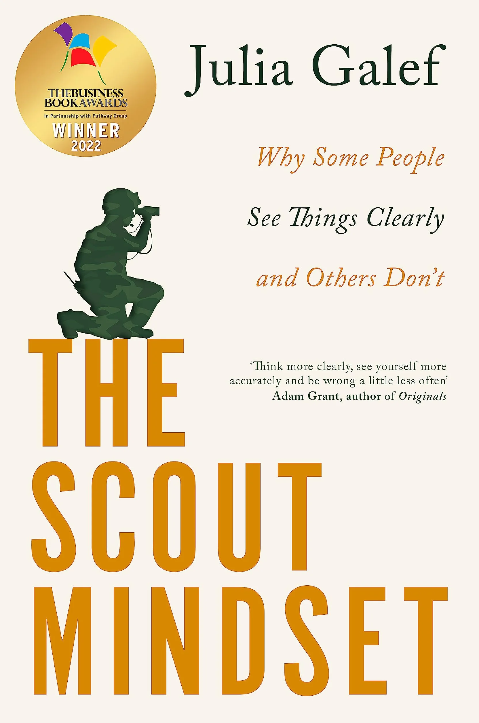 The Scout Mindset: Why Some People See Things Clearly and Others Don't