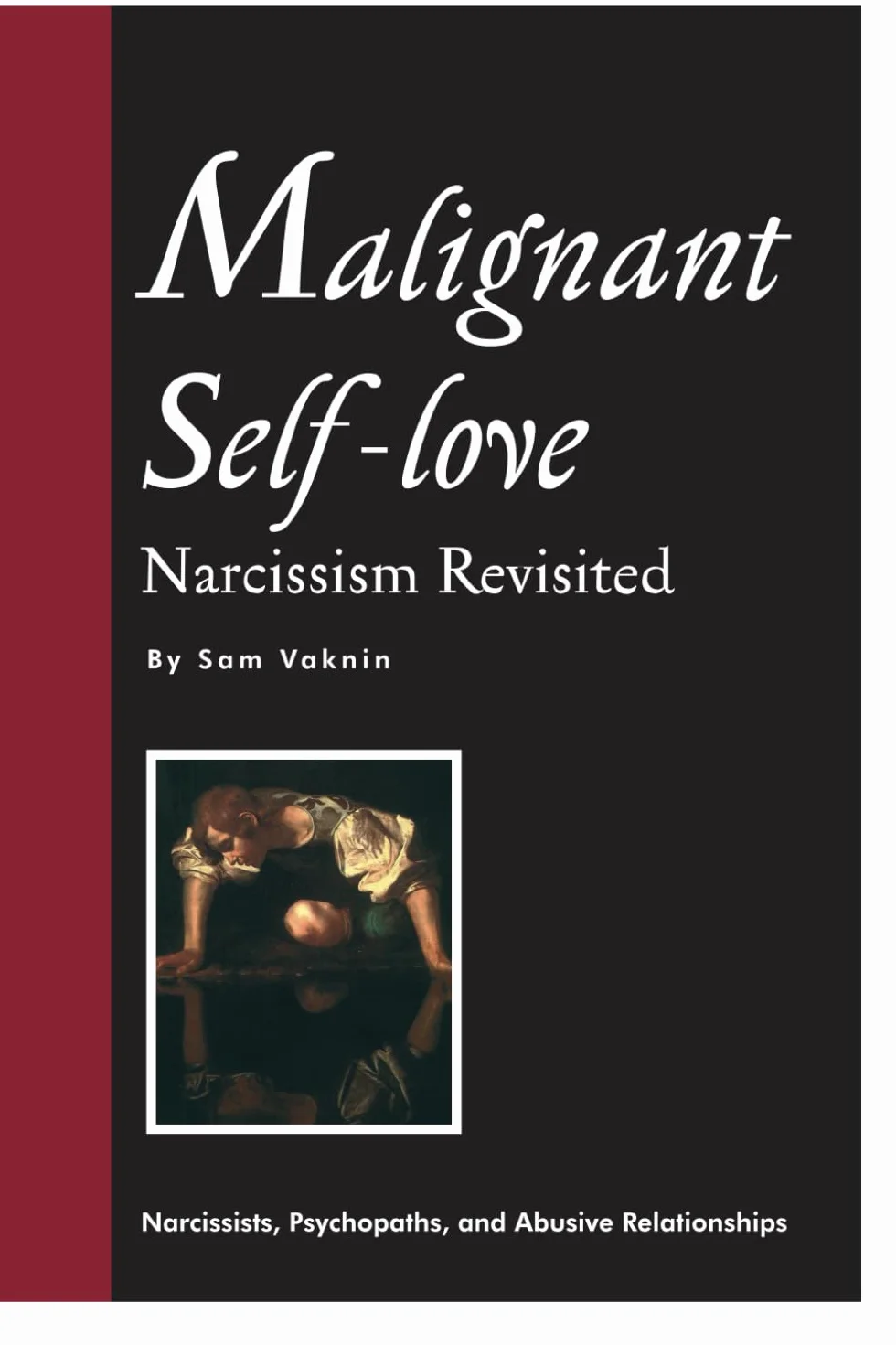 Malignant Self-love: Narcissism Revisited (FULL TEXT, 10th edition)