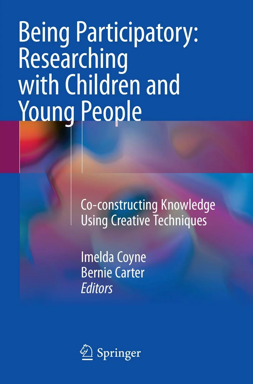 Being Participatory: Researching with Children and Young People: Co-Constructing Knowledge Using Creative Techniques
