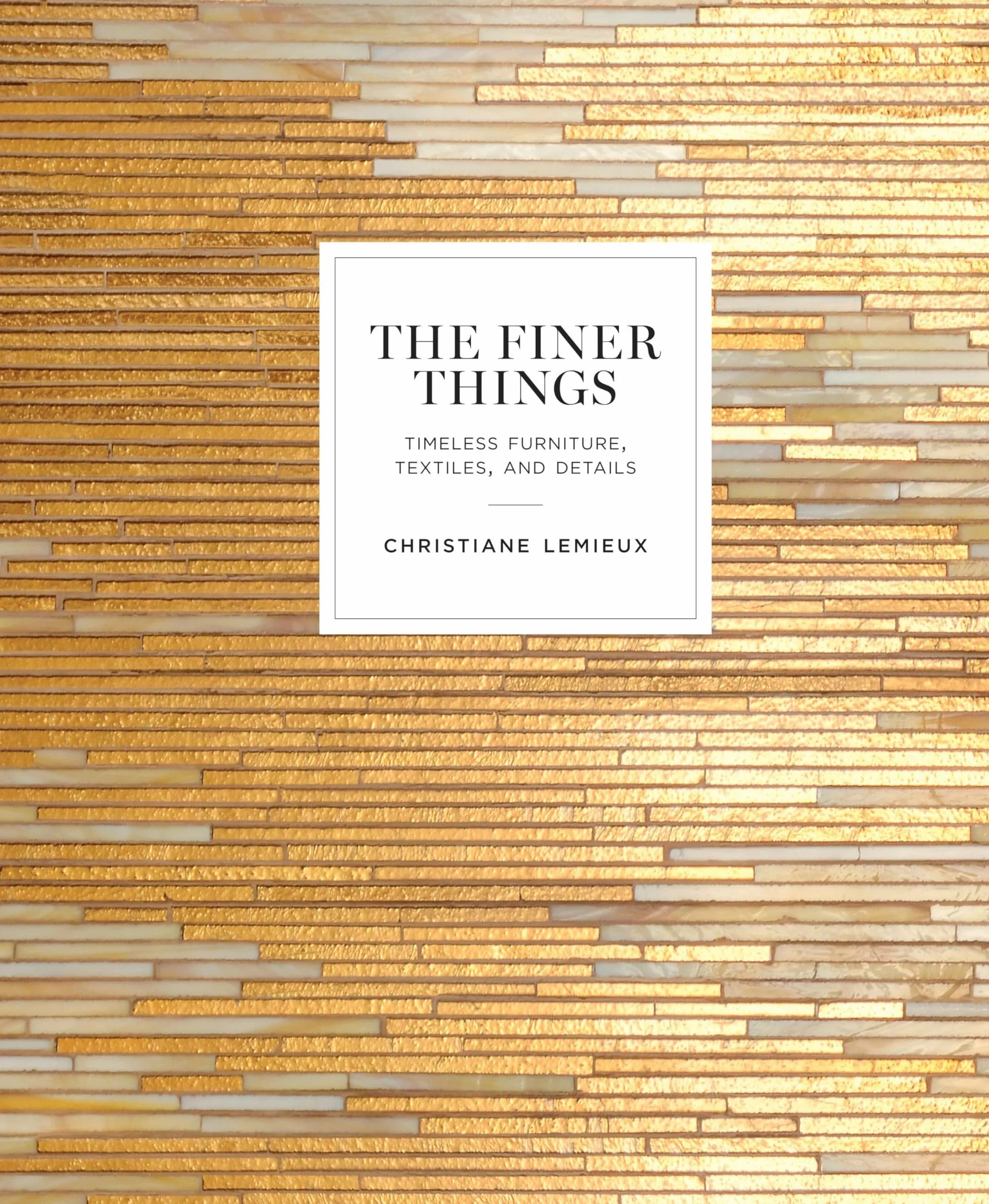 The Finer Things: Timeless Furniture, Textiles, and Details