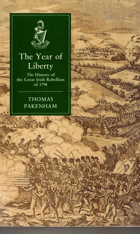 The Year of Liberty: History of the Great Irish Rebellion of 1798