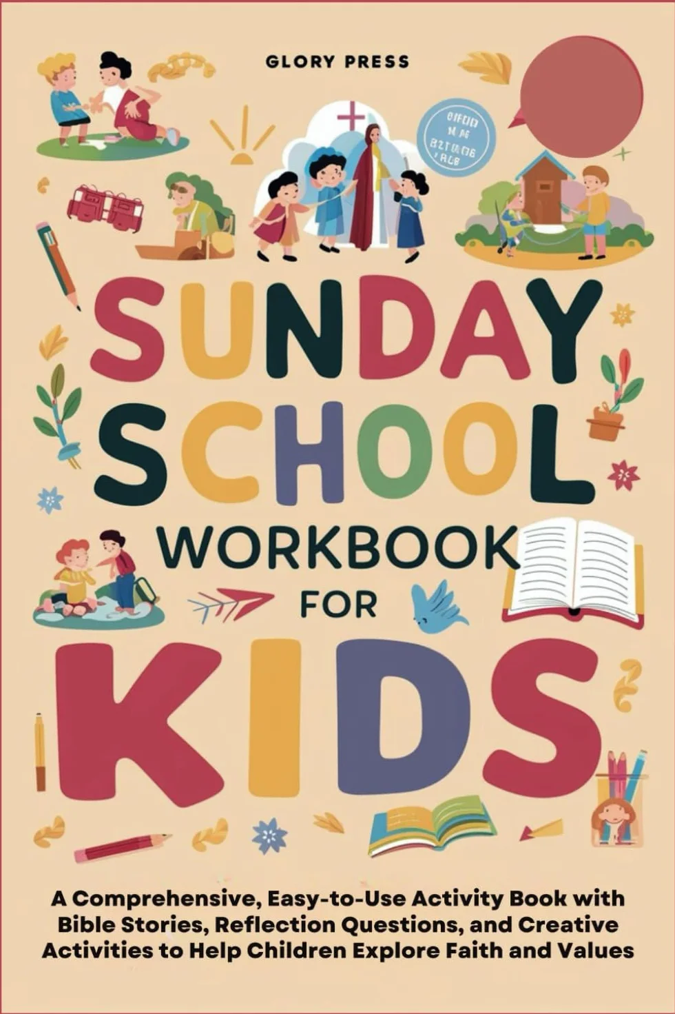 Sunday School Workbook for Kids: A Comprehensive, Easy-to-Use Activity Book with Bible Stories, Reflection Questions, and Creative Activities to Help Children Explore Faith and Values