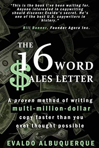 The 16-Word Sales Letter™: A proven method of writing multi-million-dollar copy faster than you ever thought possible