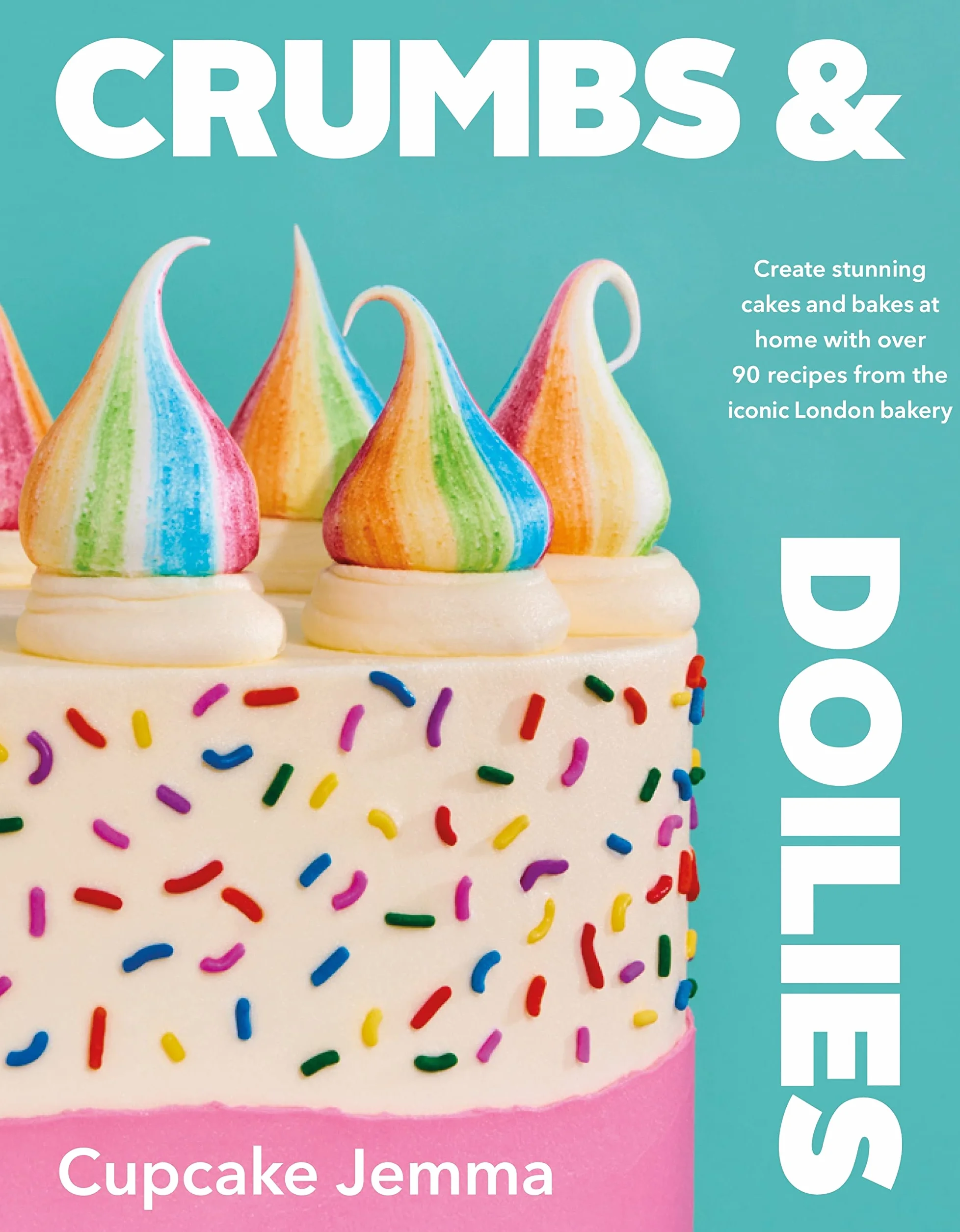 Crumbs & Doilies: Over 90 Mouth-Watering Bakes to Create at Home from Youtube Sensation Cupcake Jemma