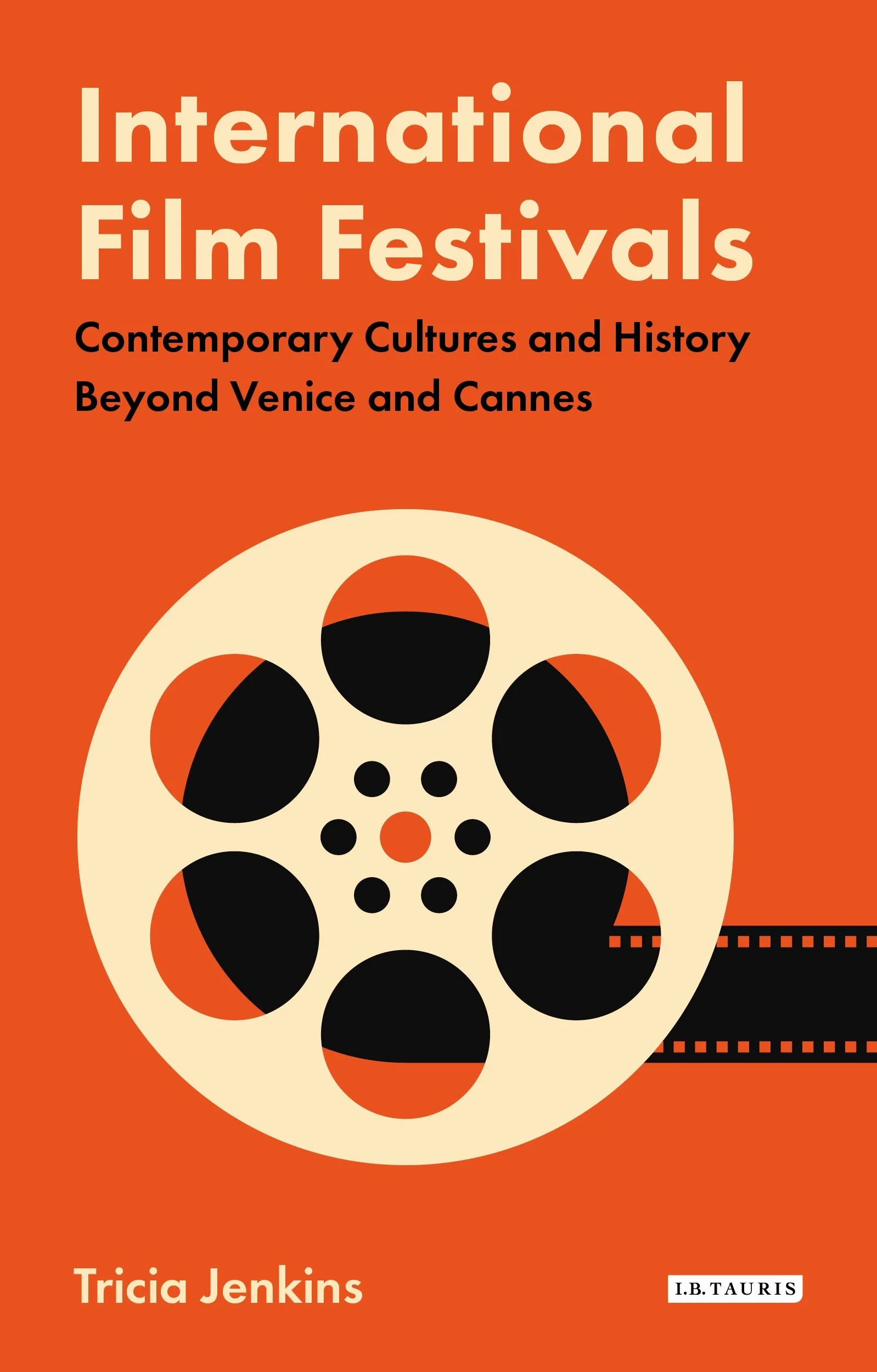 International Film Festivals: Contemporary Cultures and History Beyond Venice and Cannes
