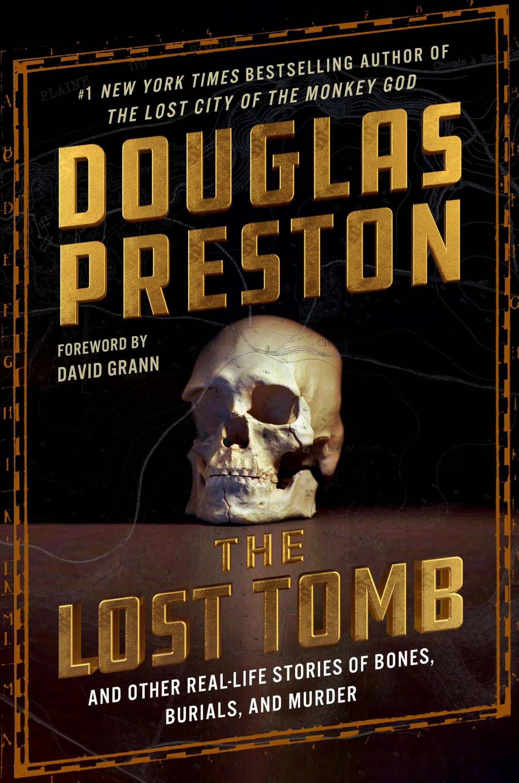 The Lost Tomb: And Other Real-Life Stories of Bones, Burials, and Murder