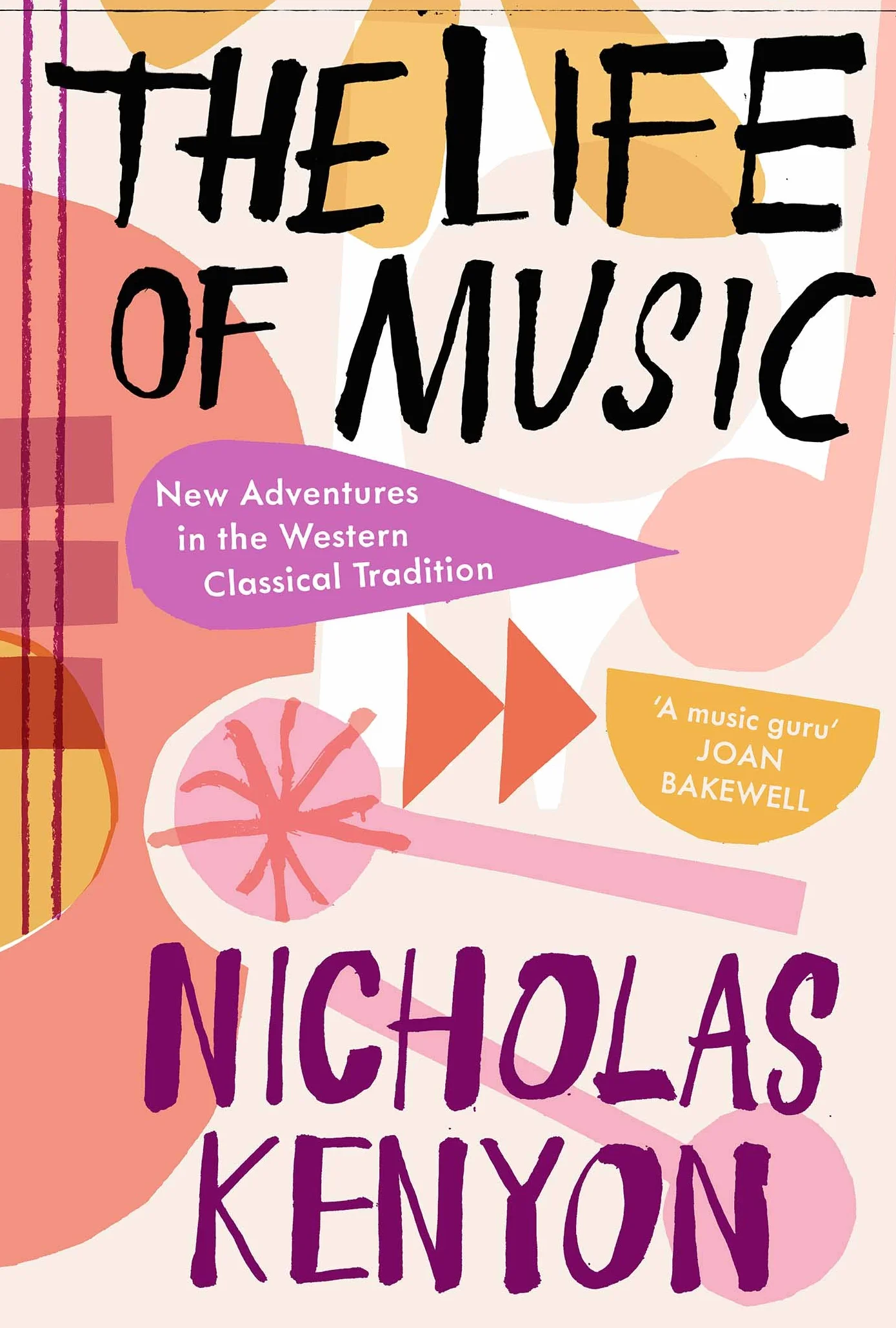 The Life of Music: New Adventures in the Western Classical Tradition