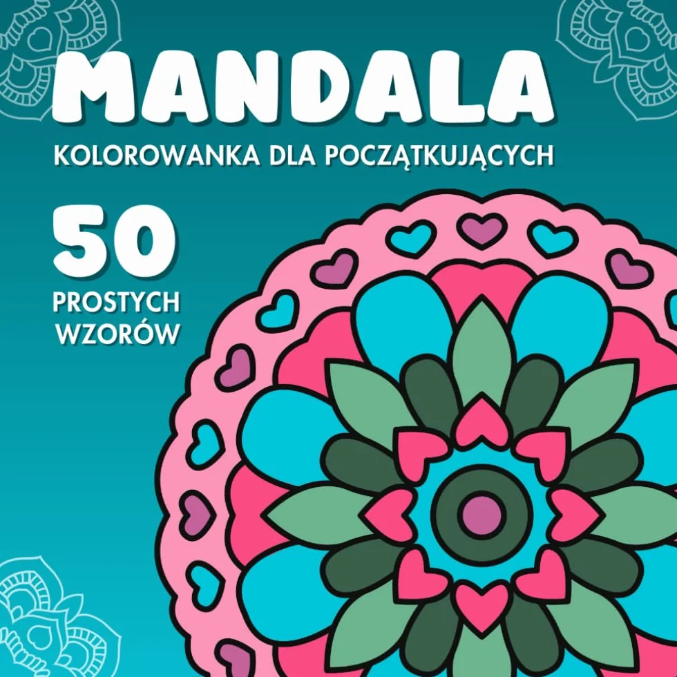 Mandala Kolorowanka Dla Początkujących - 50 Prostych Wzorów - Duży Format: Łatwe Mandale z Grubymi Konturami - Idealny Prezent dla Początkujących, ... Demencją, Chorobą Alzheimera lub Parkinsonem