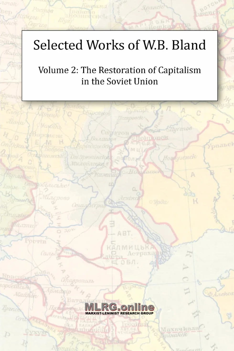 Selected Works of W.B. Bland Volume 2: The Restoration of Capitalism in the Soviet Union