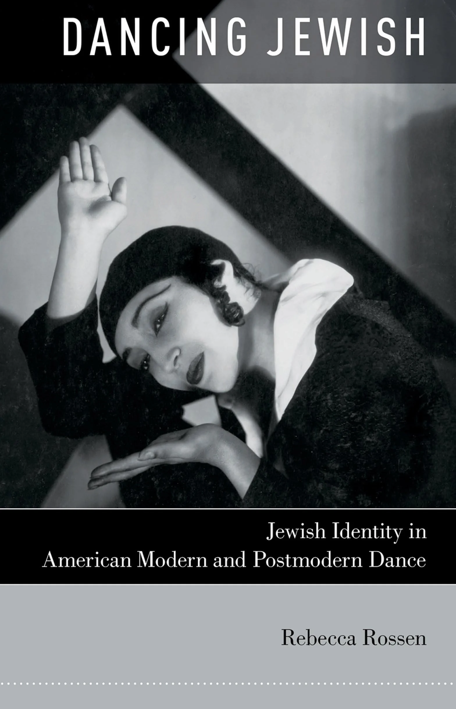 Dancing Jewish: Jewish Identity in American Modern and Postmodern Dance