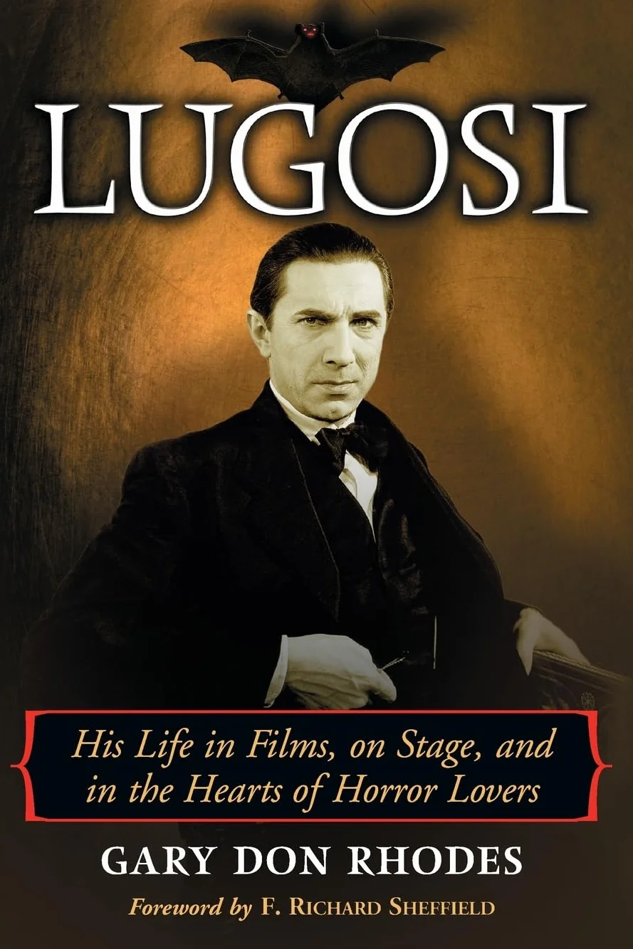 Lugosi: His Life in Films, on Stage, and in the Hearts of Horror Lovers