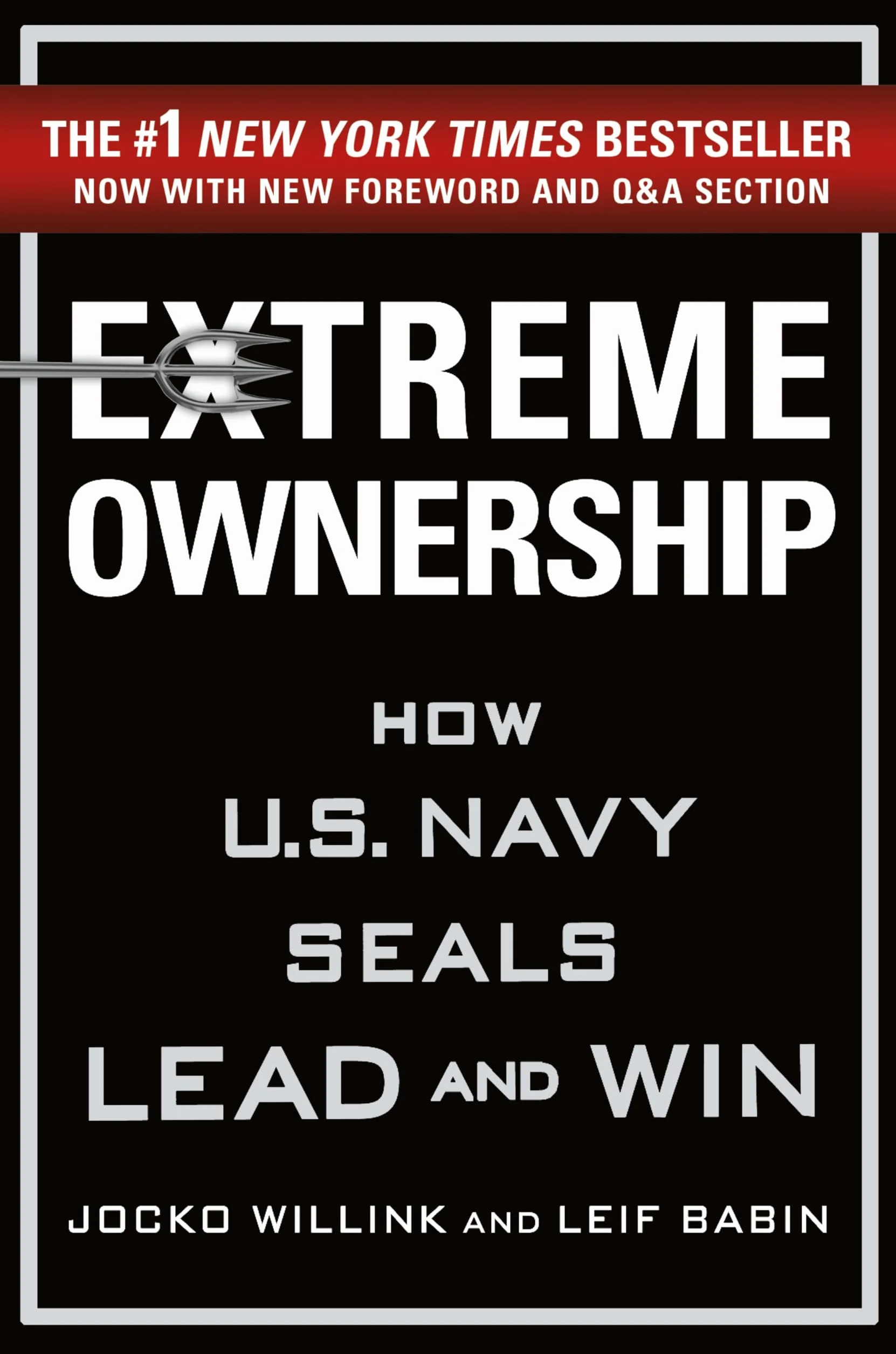 Extreme Ownership: How U.S. Navy SEALs Lead and Win (New Edition): 1