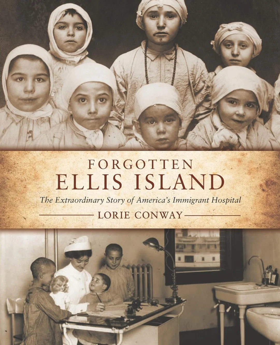 Forgotten Ellis Island: The Extraordinary Story of America's Immigrant Hospital