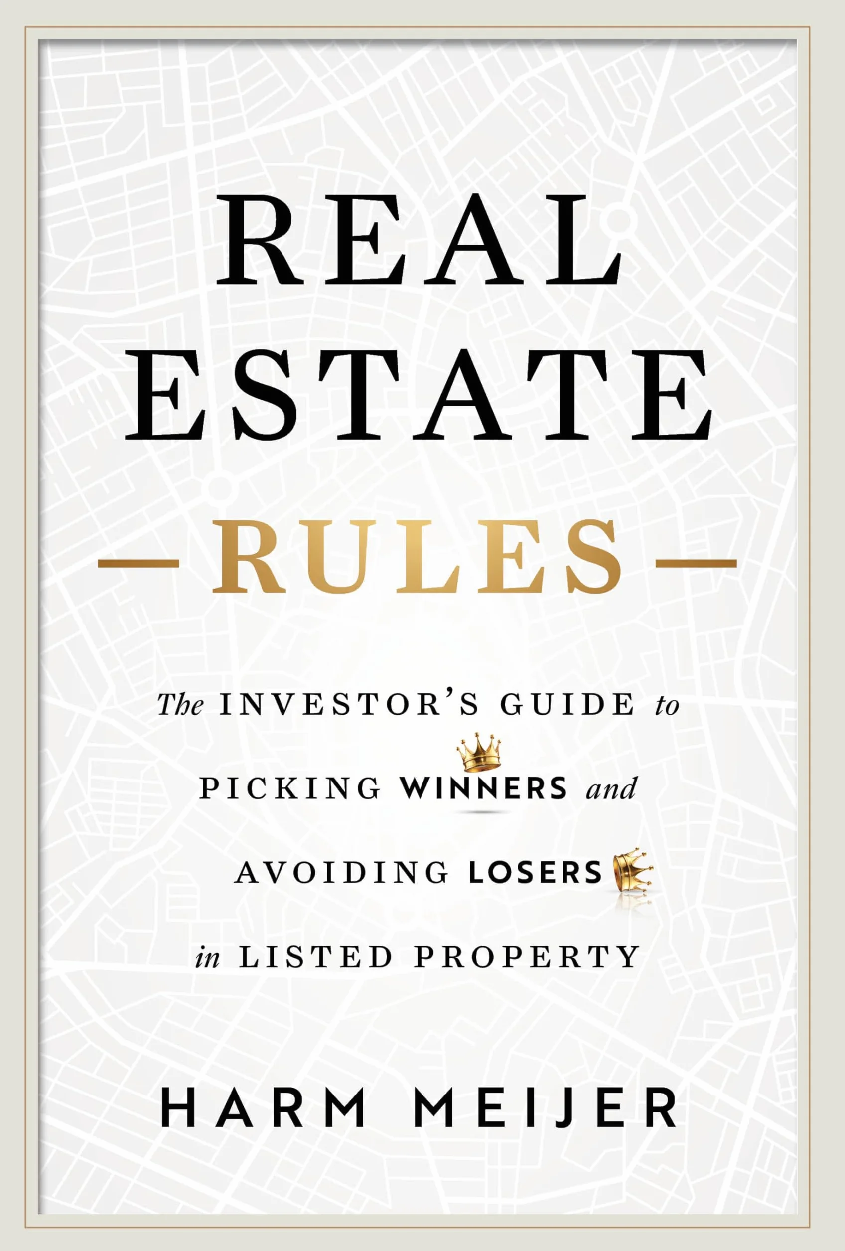 Real Estate Rules: The Investor's Guide to Picking Winners and Avoiding Losers in Listed Property