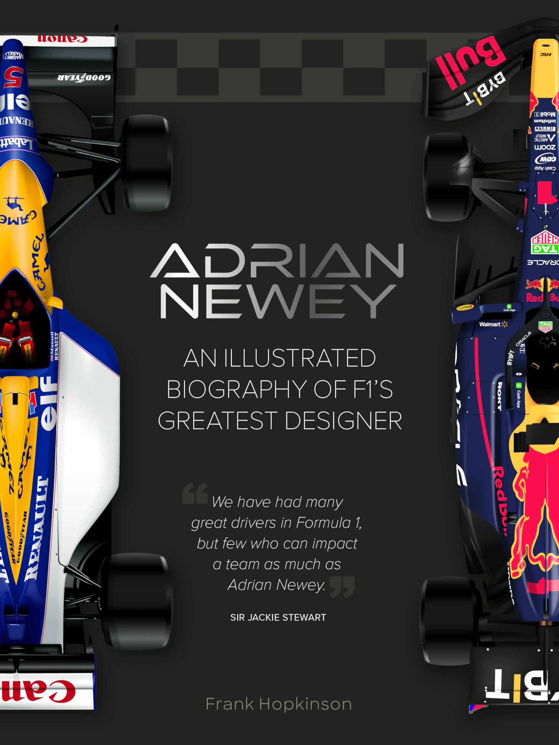 Adrian Newey: An Illustrated Biography of F1's Greatest Designer