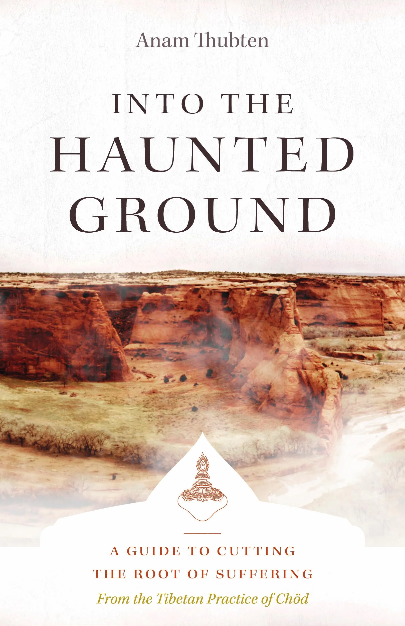 Into the Haunted Ground: A Guide to Cutting the Root of Suffering