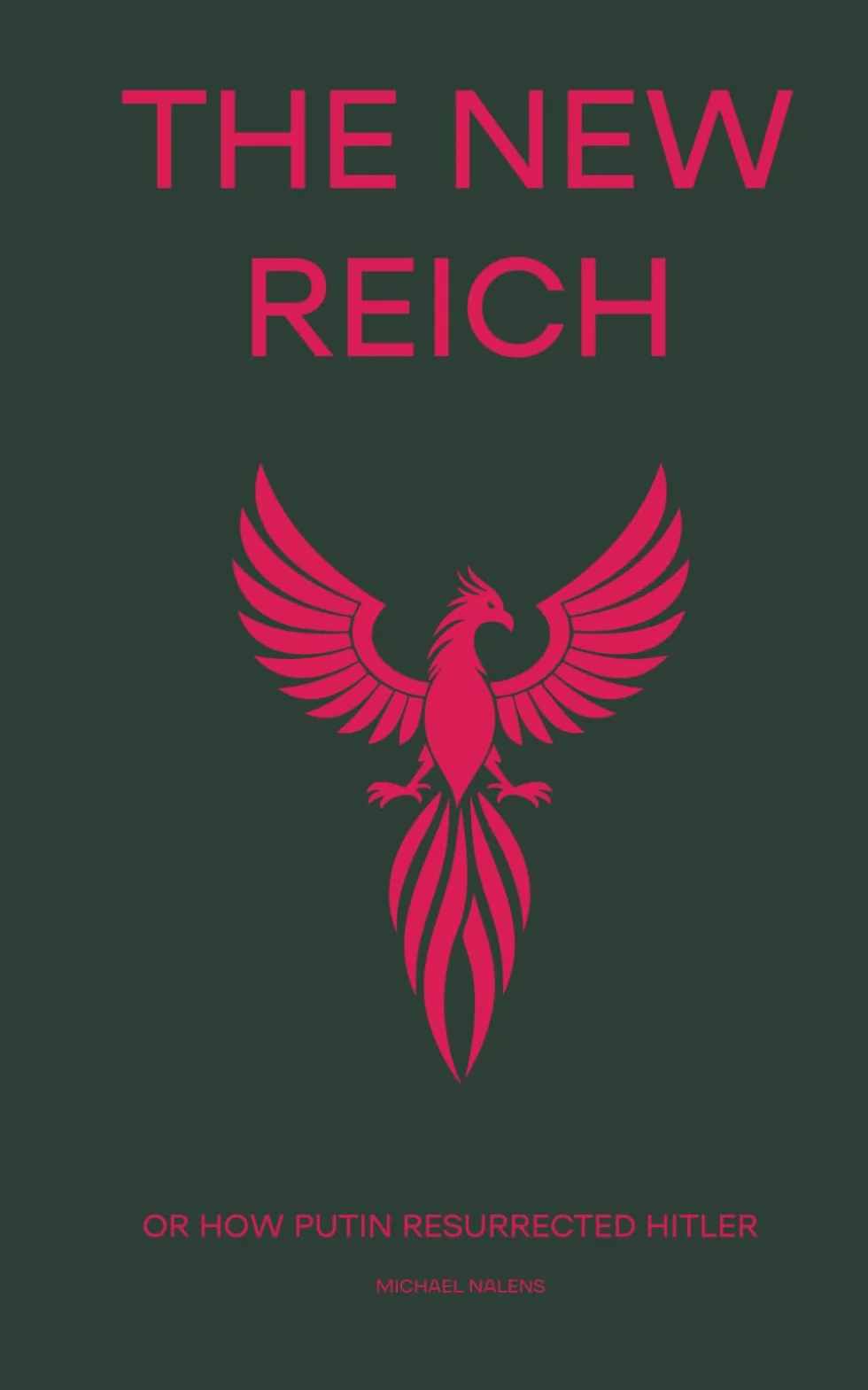The New Reich: or How Putin Resurrected Hitler
