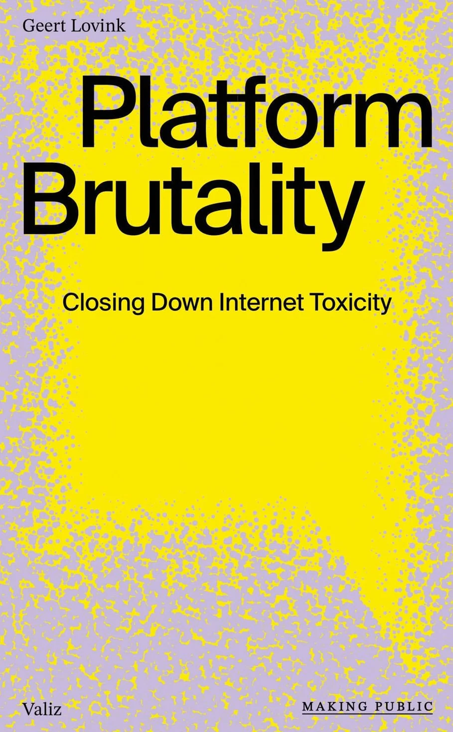 Platform Brutality: Closing Down Internet Toxicity