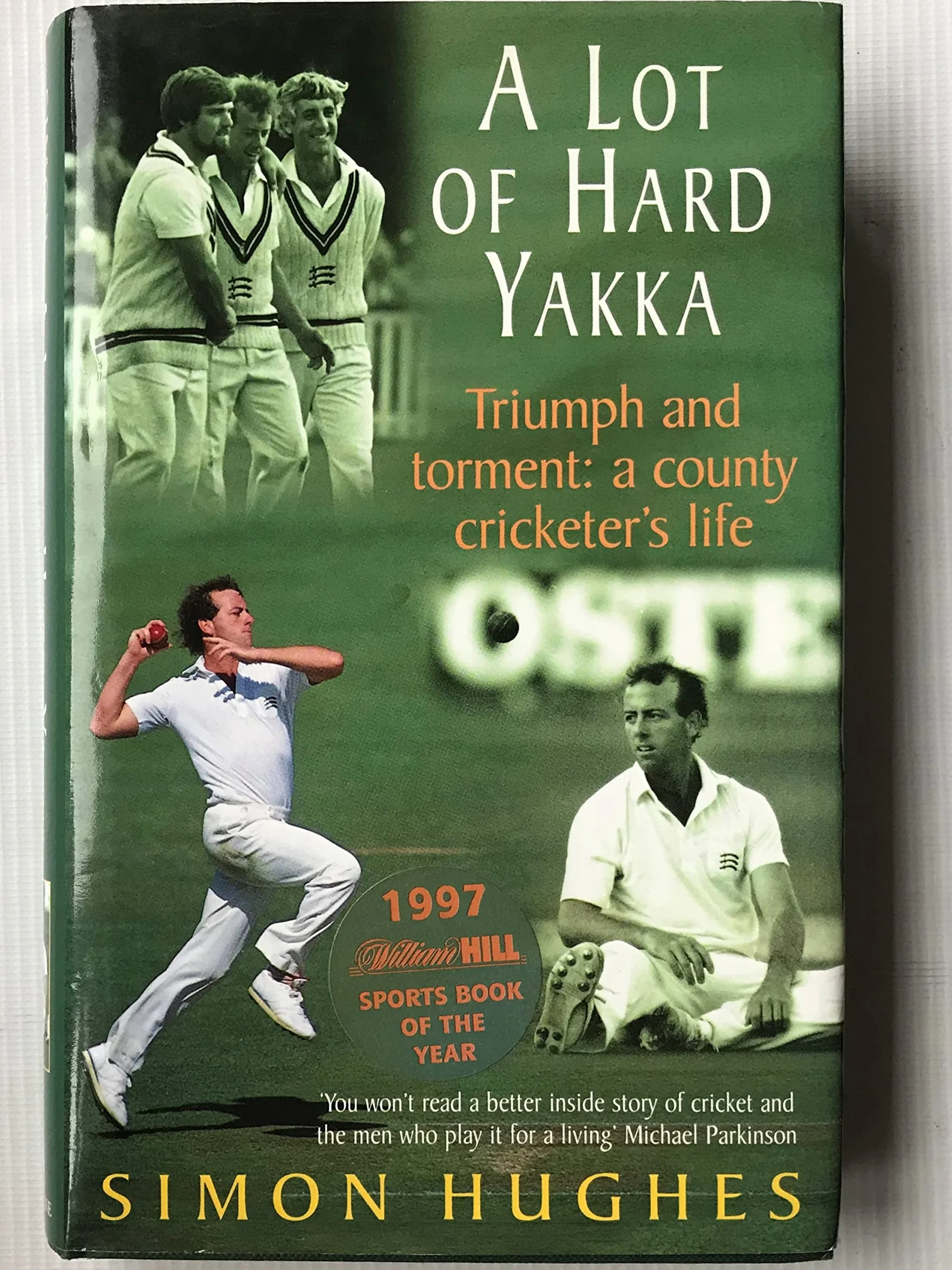 A Lot of Hard Yakka: Cricketing Life on the County Circuit