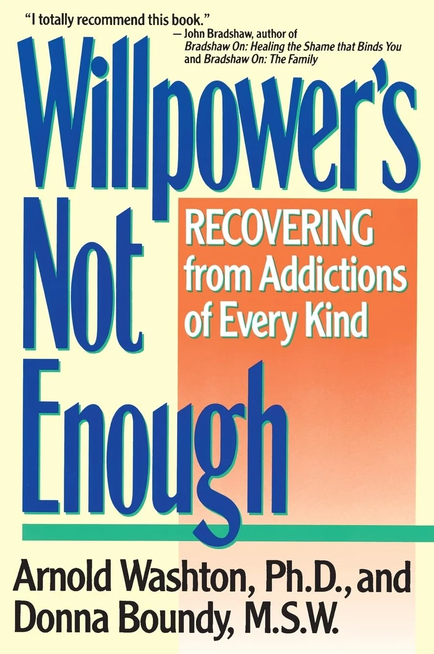 Willpower Is Not Enough: Understanding and Overcoming Addiction and Compulsion