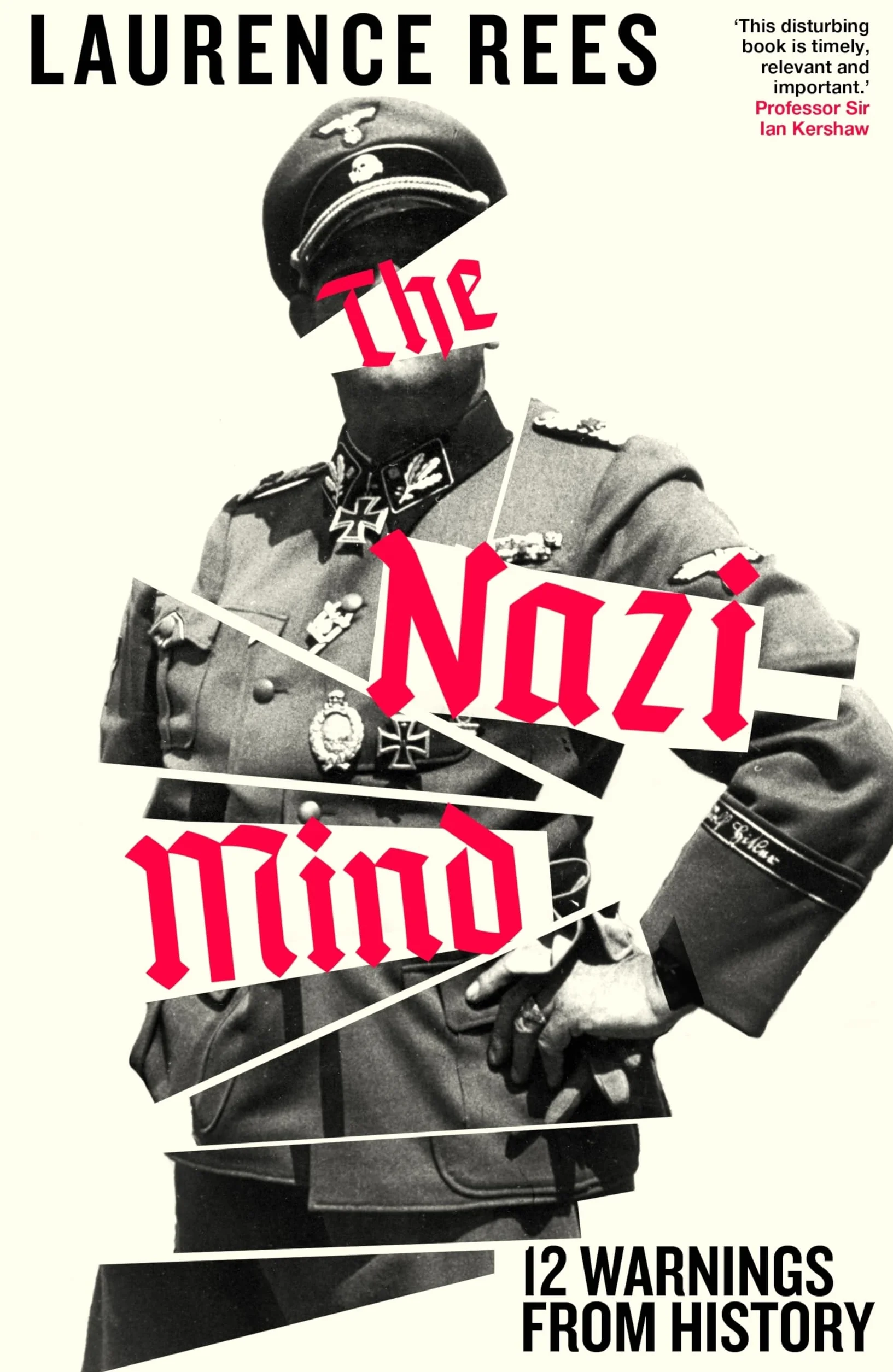 The Nazi Mind: Twelve Warnings From History. The Sunday Times bestseller