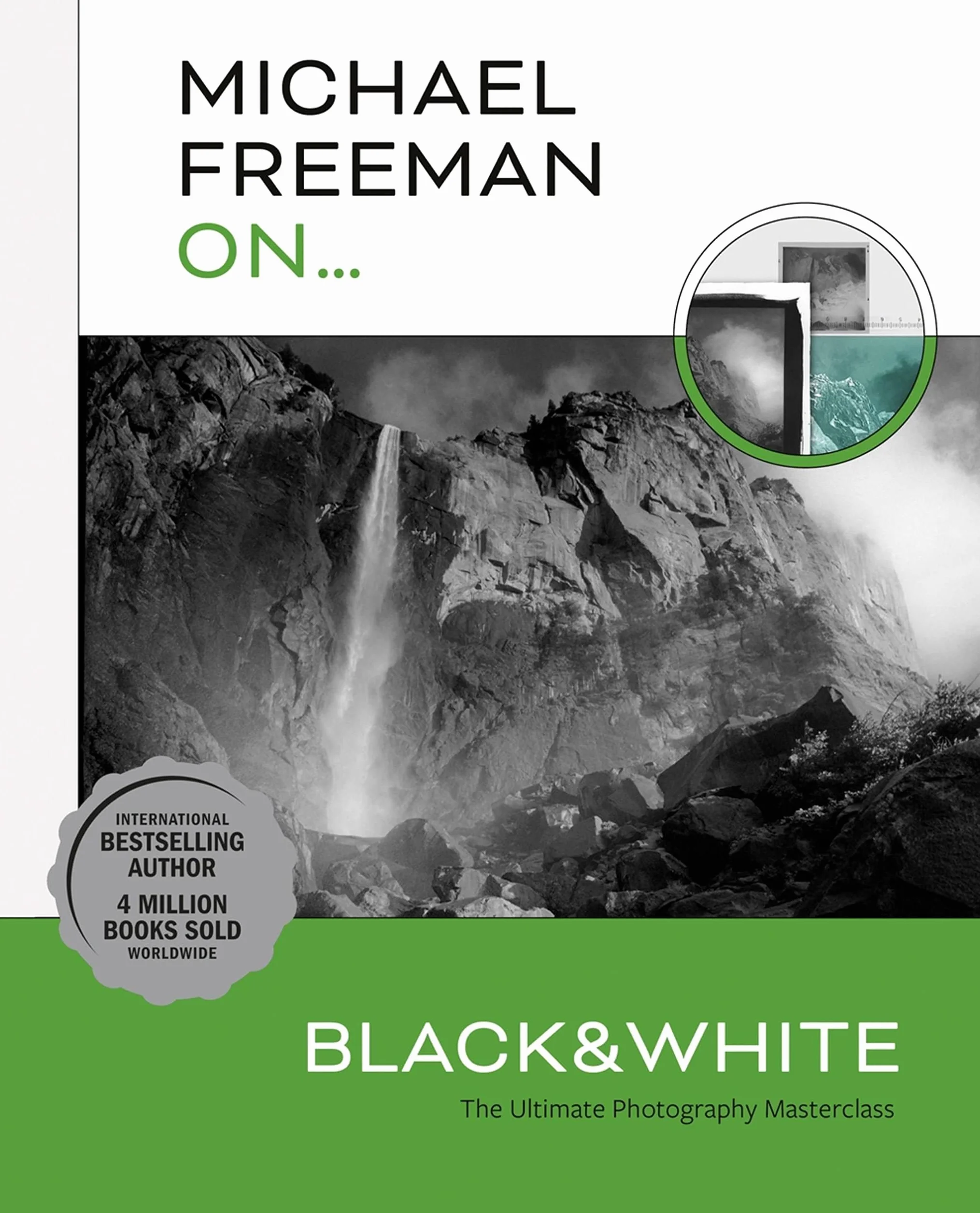 Michael Freeman On... Black & White: The Ultimate Photography Masterclass