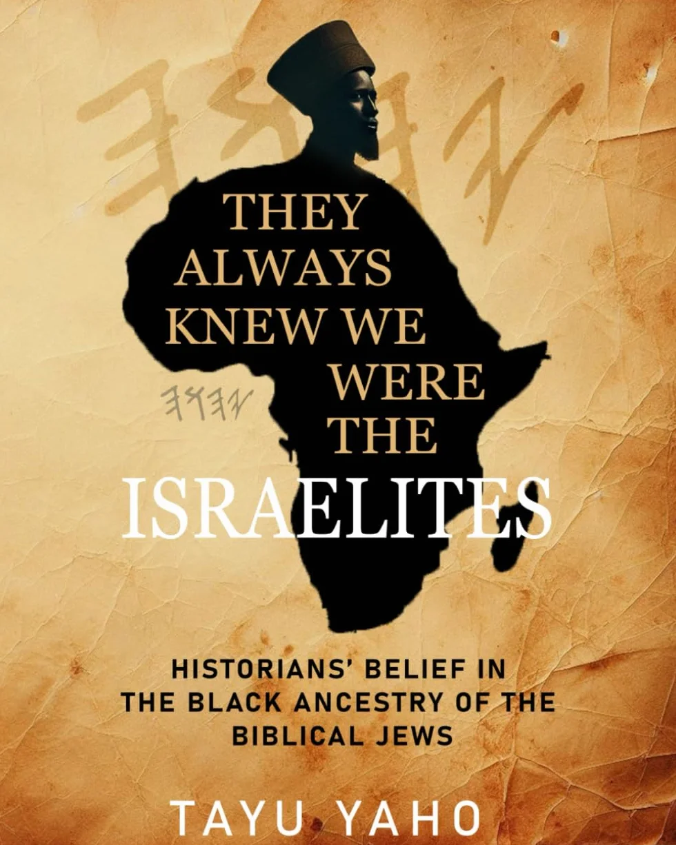 THEY ALWAYS KNEW WE WERE THE ISRAELITES: Historians’ Belief in the Black Ancestry of the Biblical Jews