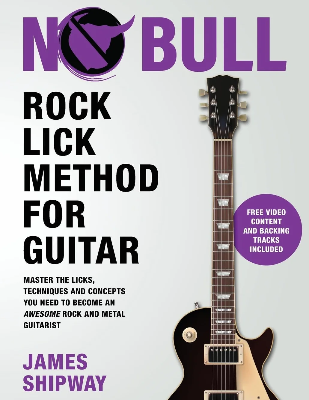 Rock Lick Method for Guitar: Master the Licks, Techniques and Concepts You Need to Become an Awesome Rock and Metal Guitarist
