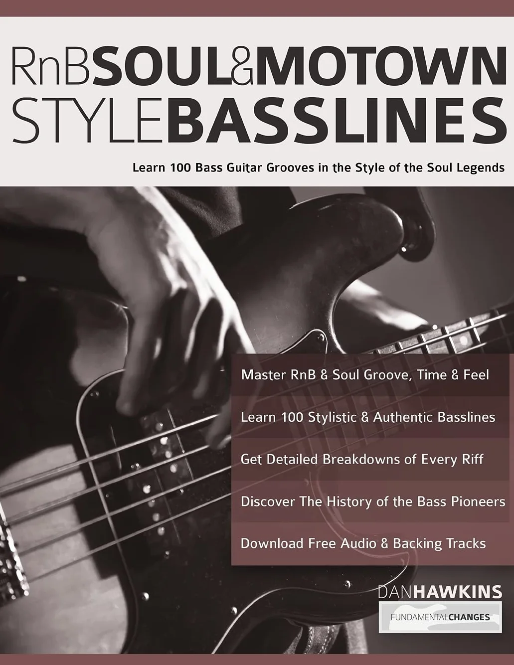 RnB, Soul & Motown Style Basslines: Learn 100 Bass Guitar Grooves in the Style of the Soul Legends