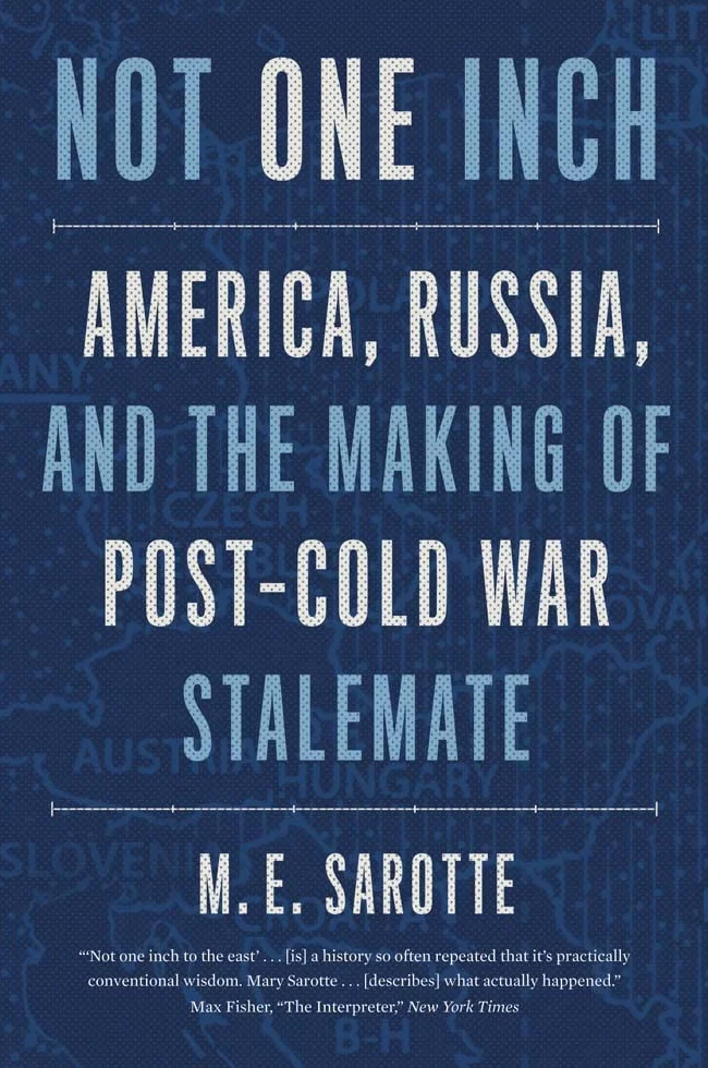 Not One Inch: America, Russia, and the Making of Post-Cold War Stalemate
