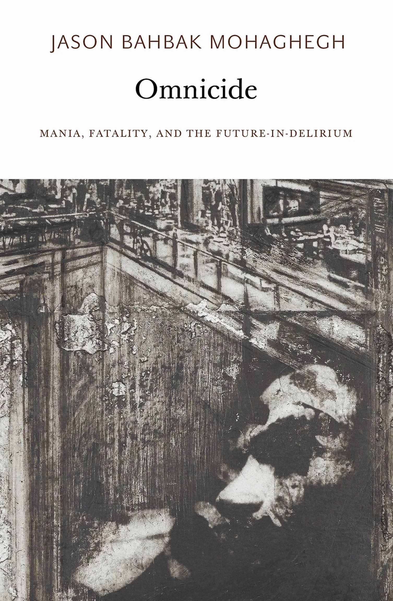 Omnicide: Mania, Fatality, and the Future-in-Delirium