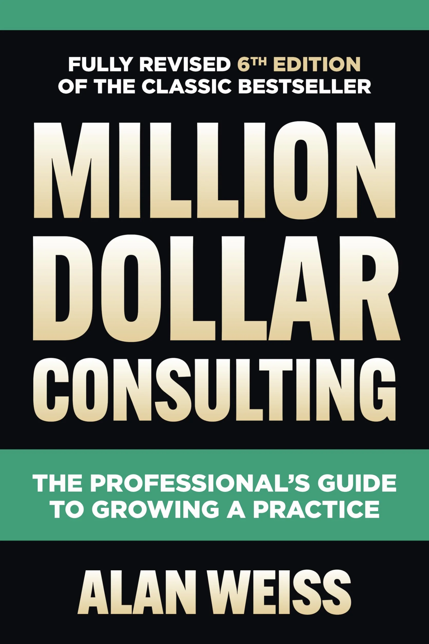 Million Dollar Consulting: The Professional's Guide to Growing a Practice