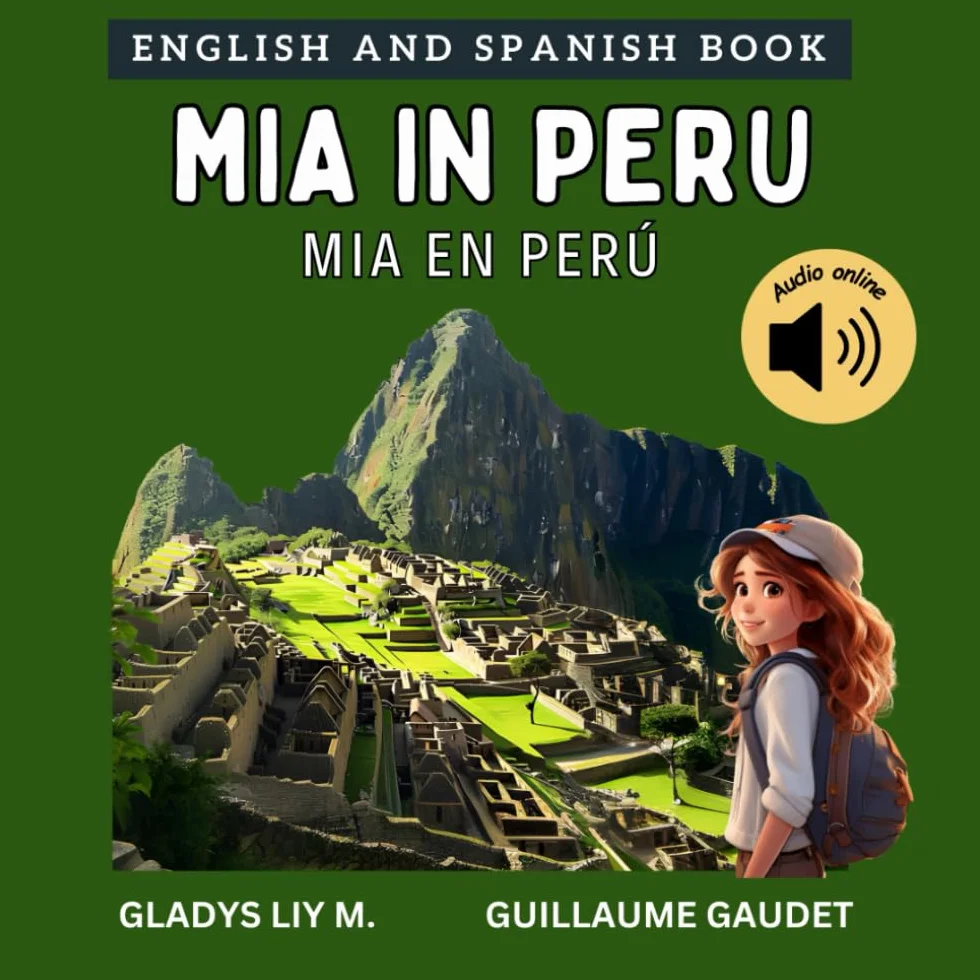 Mia in Peru: Bilingual Spanish English Children’s book for kids with audio download | libro infantil bilingüe para niños en inglés y español sobre Perú