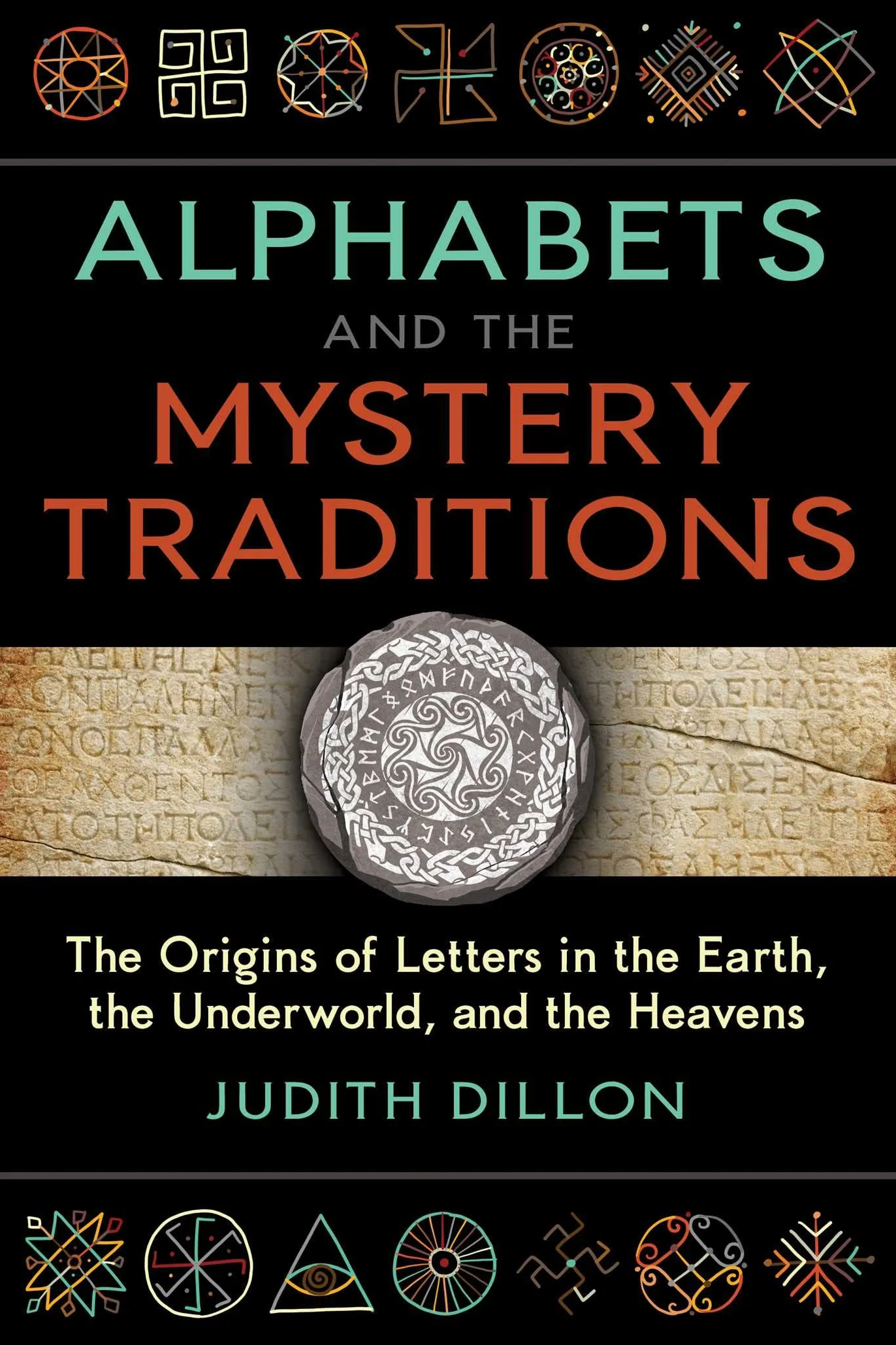 Alphabets and the Mystery Traditions: The Origins of Letters in the Earth, the Underworld, and the Heavens