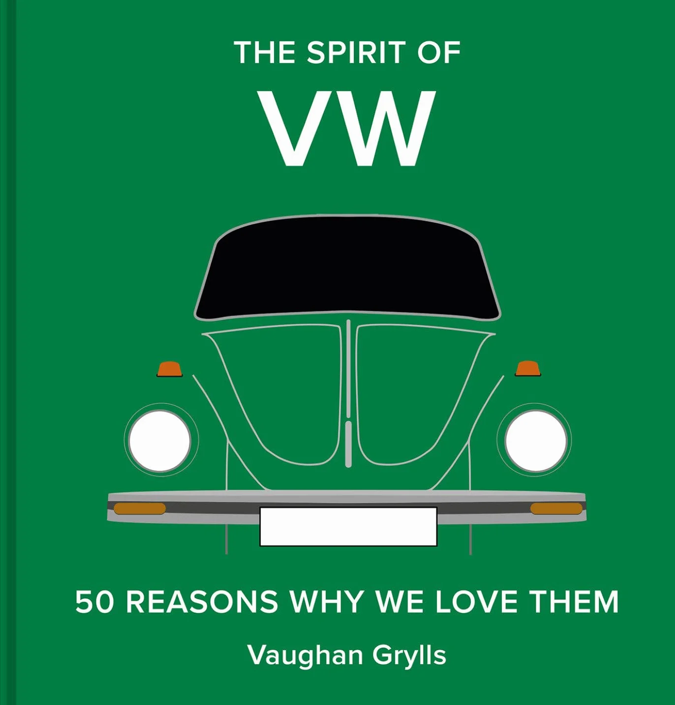The Spirit of VW: 50 Reasons Why We Love Them: Volume 3