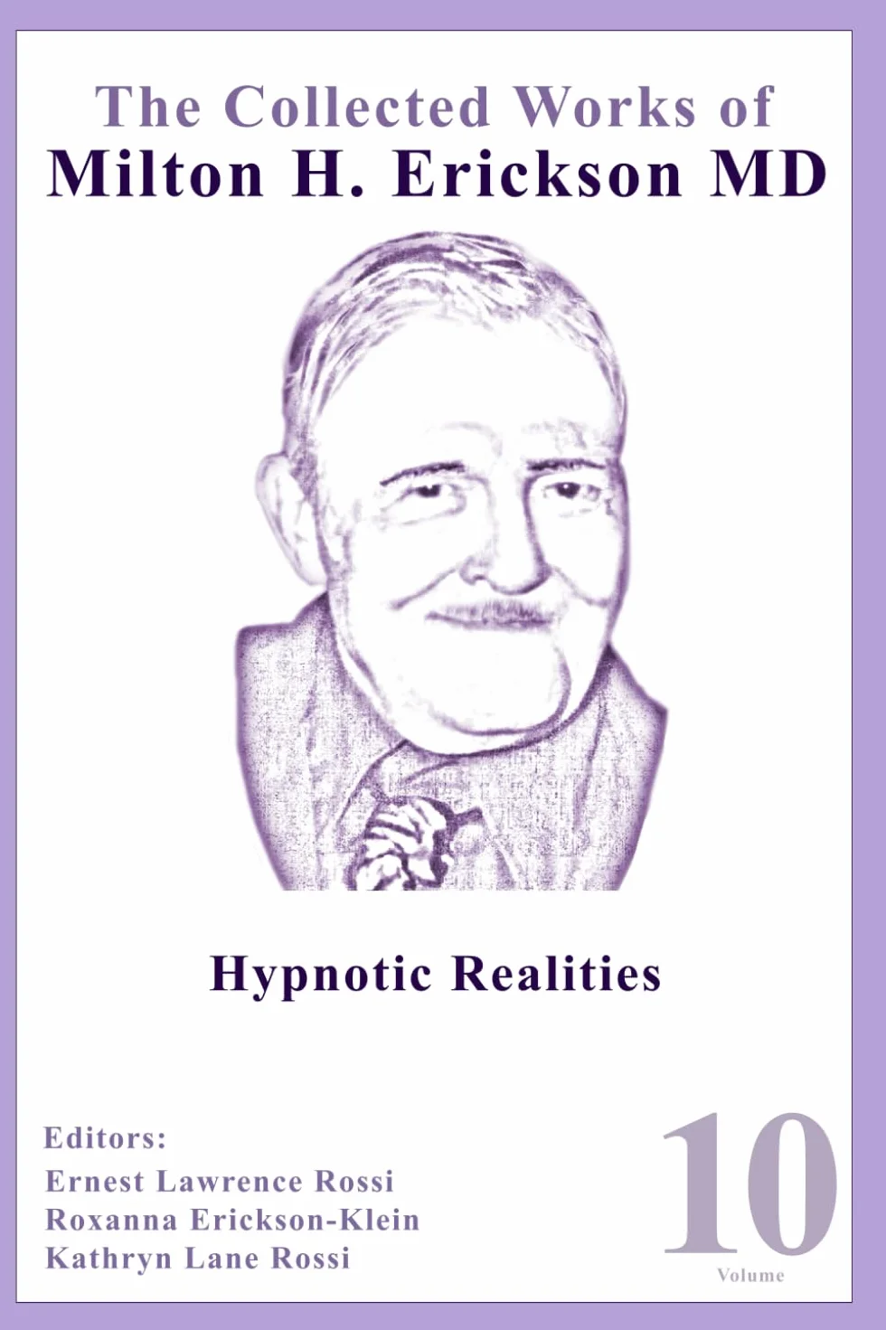 The Collected Works of Milton H. Erickson, MD: Volume 10: Hypnotic Realities