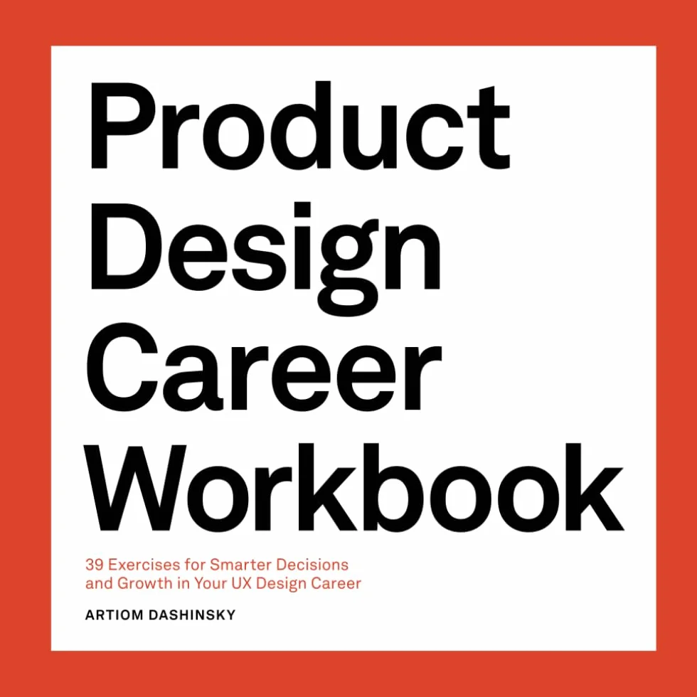 Product Design Career Workbook: 39 Exercises for Smarter Decisions and Growth in Your UX Design Career