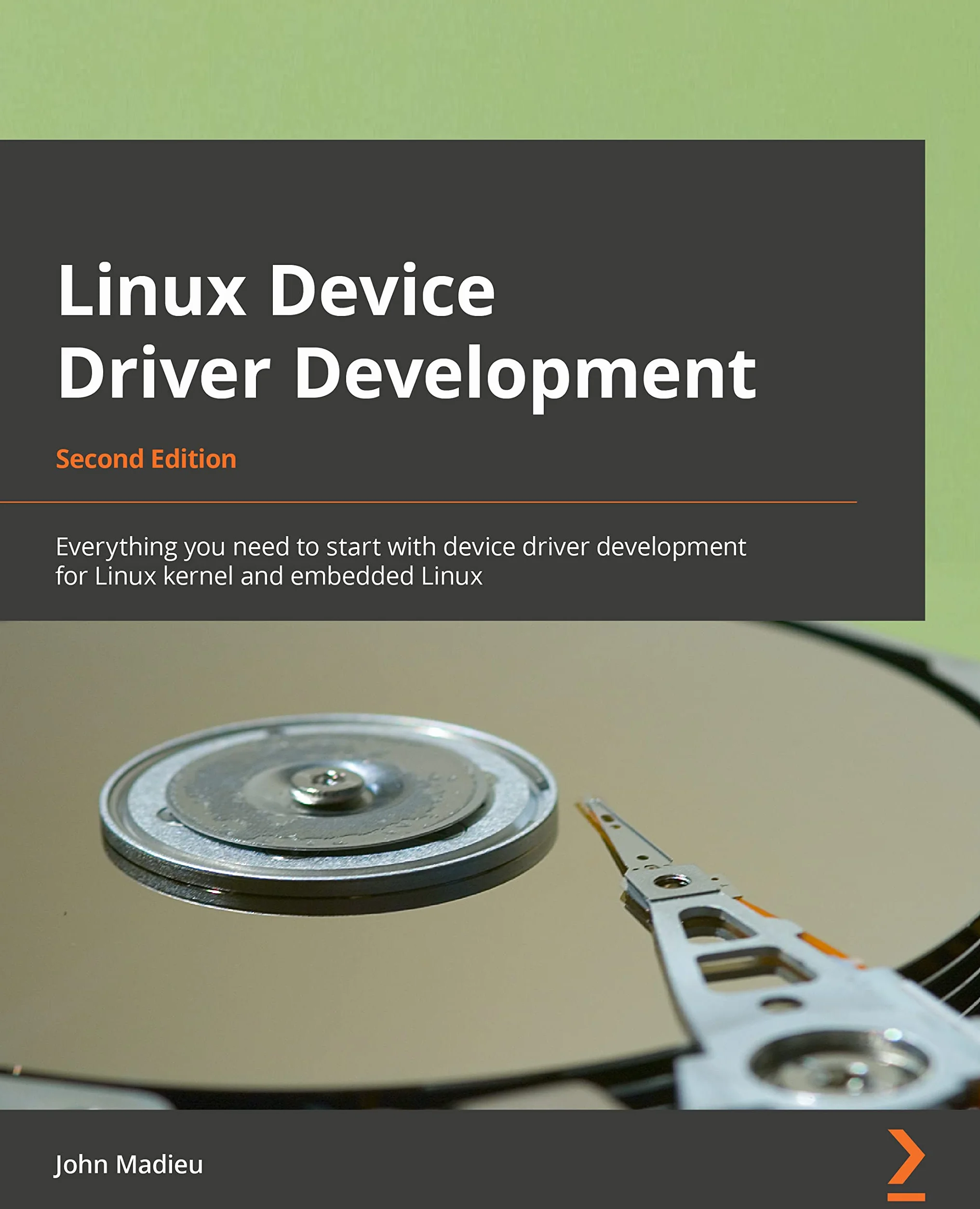 Linux Device Driver Development - Second Edition: Everything you need to start with device driver development for Linux kernel and embedded Linux