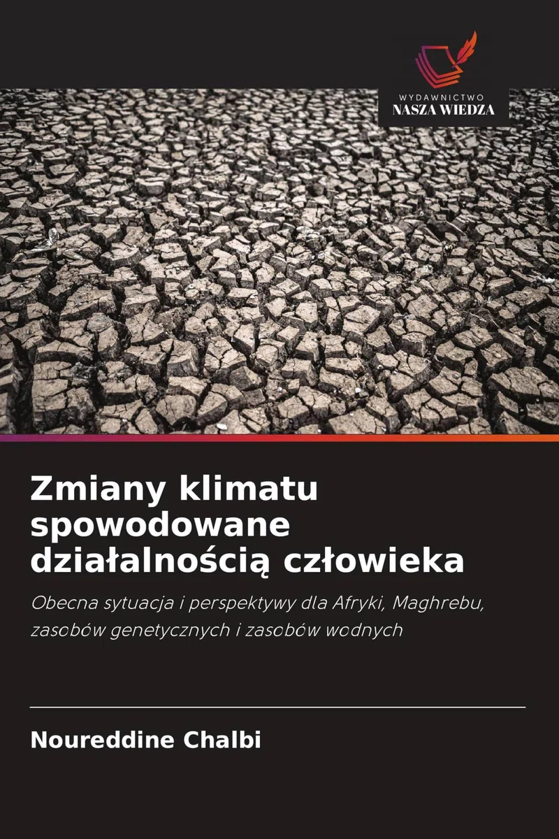 Zmiany klimatu spowodowane dzia¿alno¿ci¿ cz¿owieka: Obecna sytuacja i perspektywy dla Afryki, Maghrebu, zasobów genetycznych i zasobów wodnych