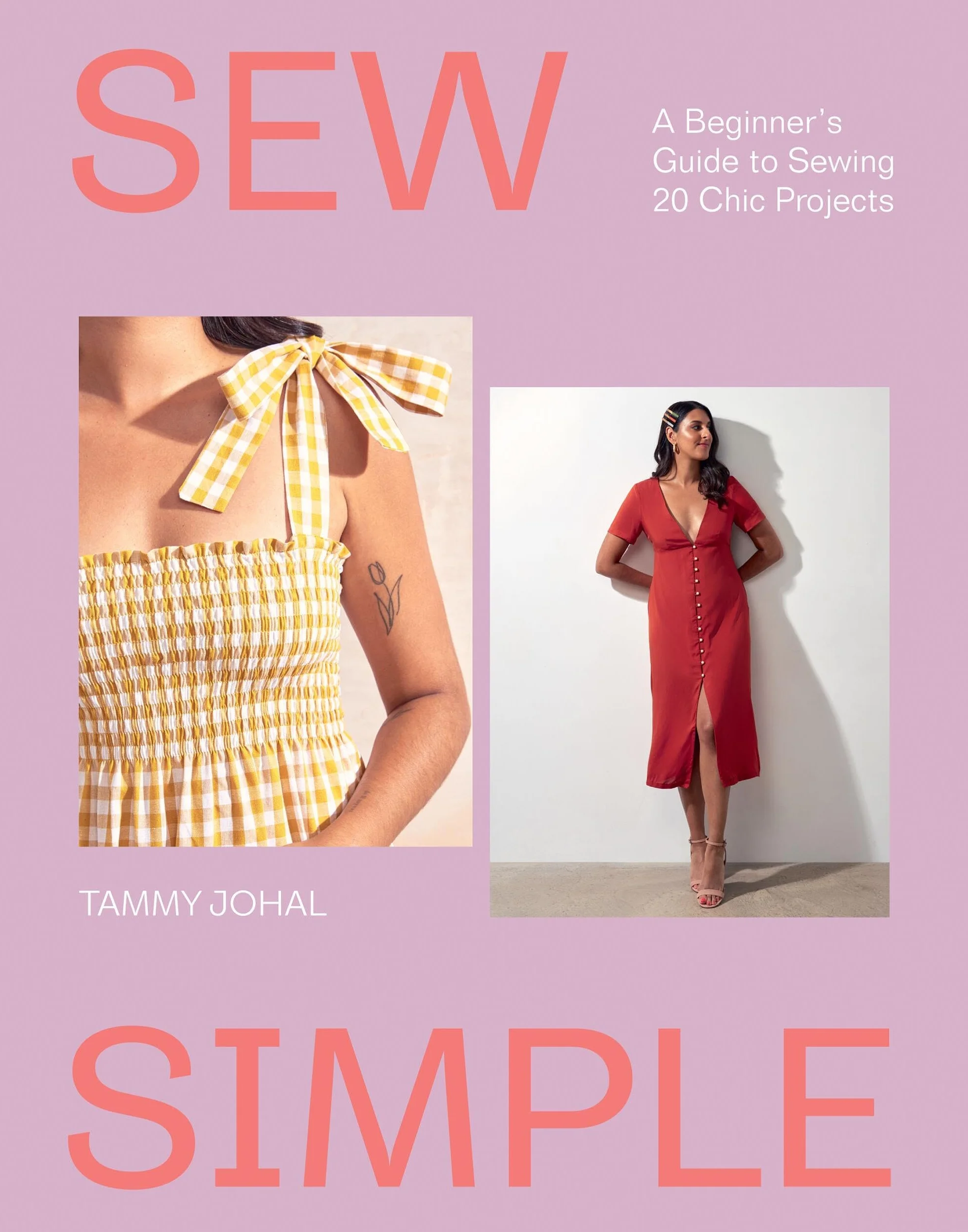 Sew Simple: A Beginner's Guide to Sewing 20 Chic Projects