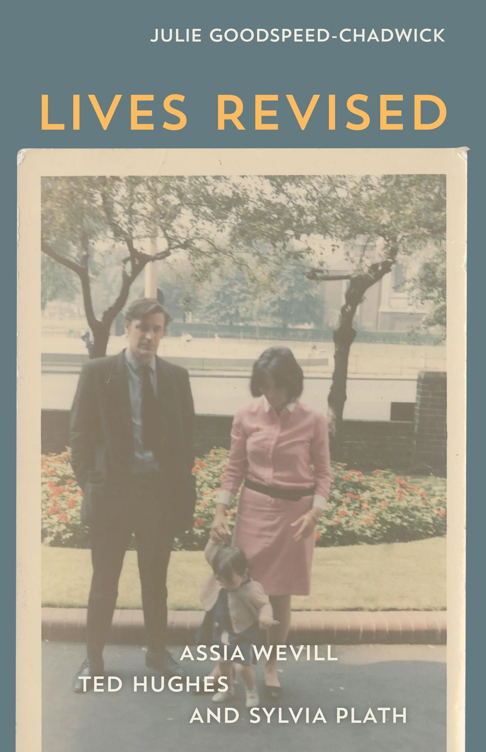 Lives Revised: Assia Wevill, Ted Hughes, and Sylvia Plath