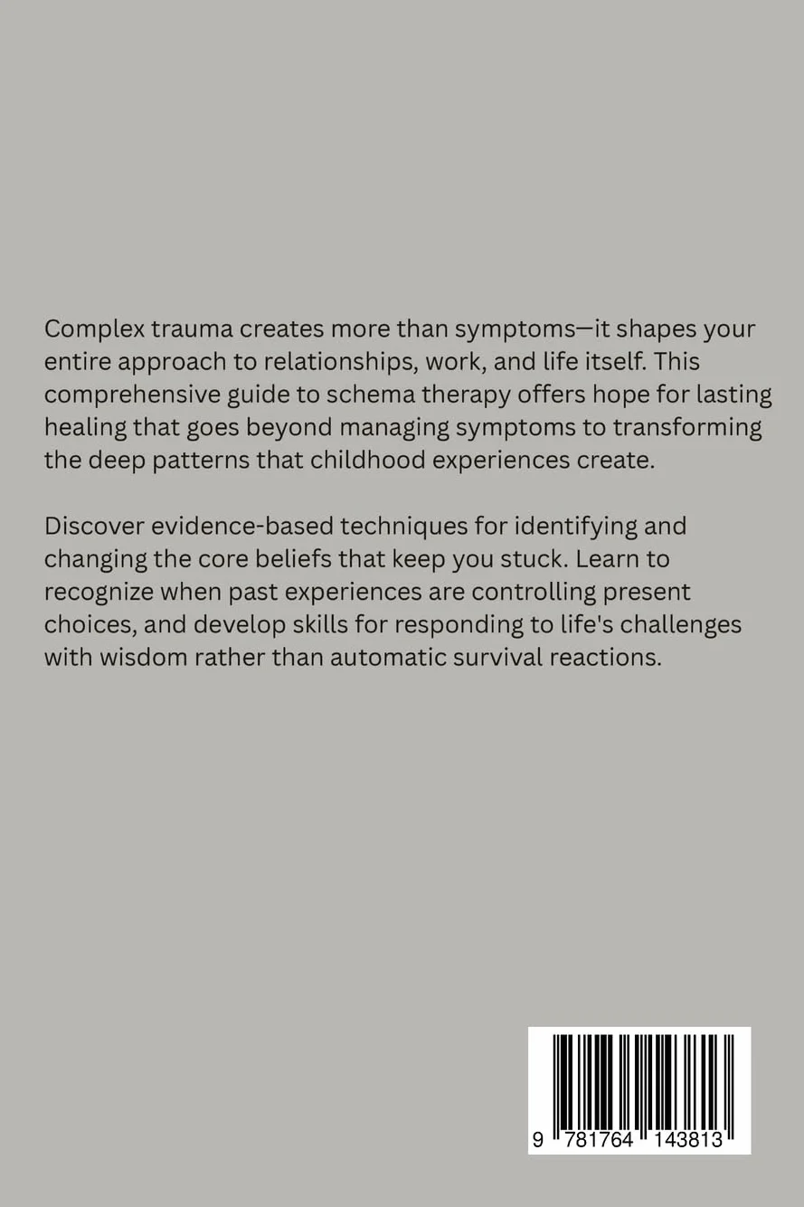 Schema Therapy for Complex Trauma: An Integrative Guide to Healing Childhood Trauma and PTSD