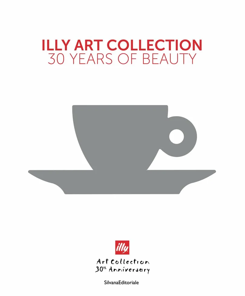 Illy Art Collection : 30 Years of Beauty