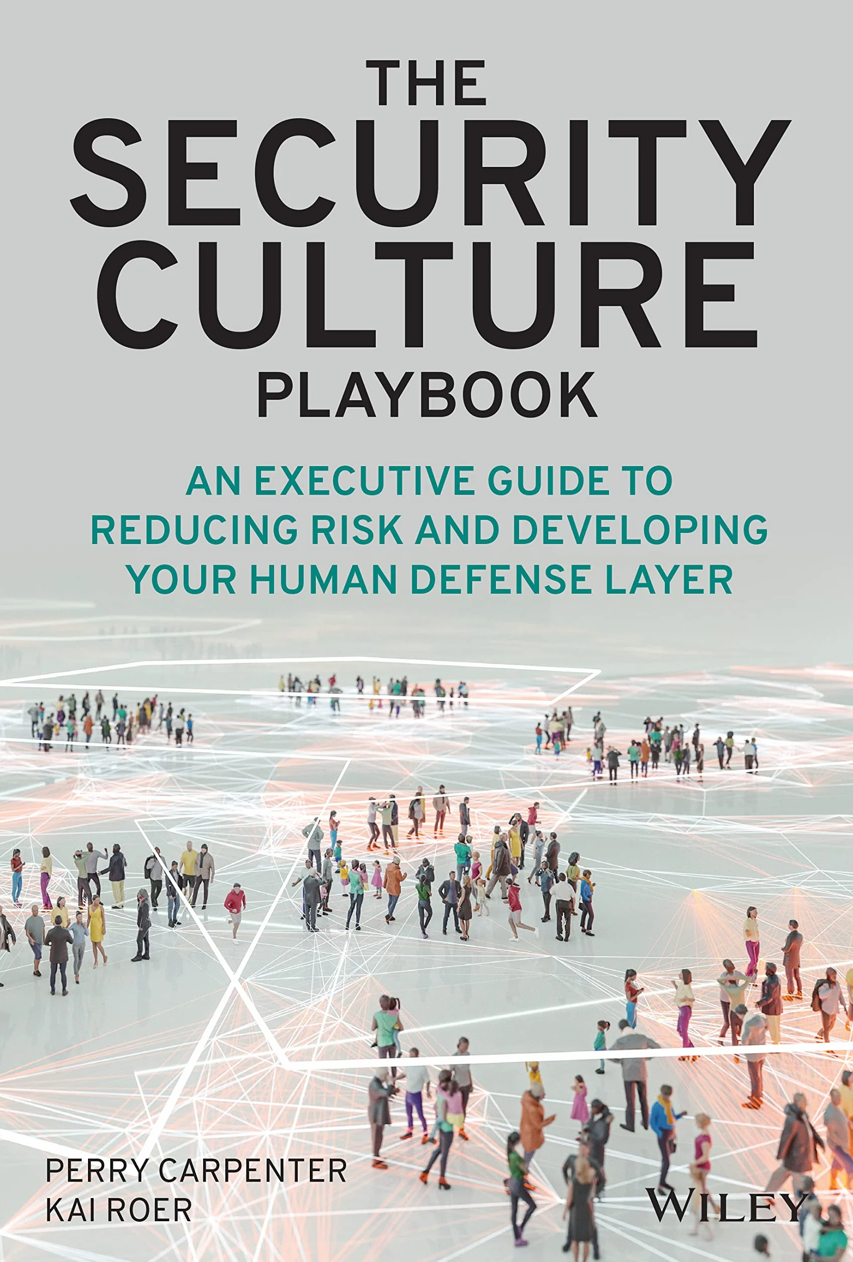The Security Culture Playbook: An Executive Guide to Reducing Risk and Developing Your Human Defense Layer