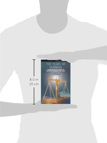 The Years of Scandal: Commissions of Inquiry in Western Australia, 1991-2004