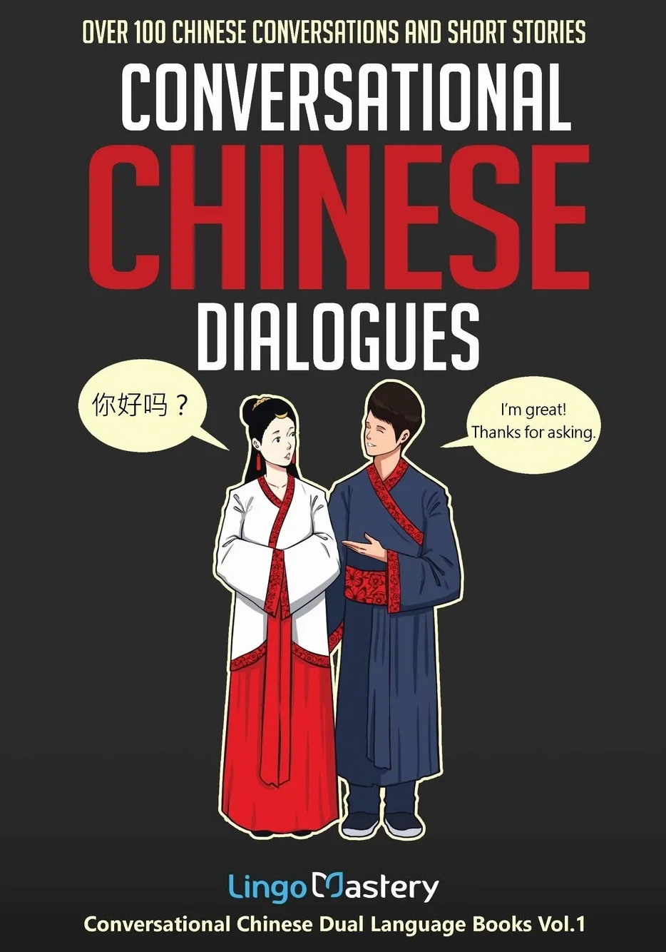 Conversational Chinese Dialogues: Over 100 Chinese Conversations and Short Stories: 1