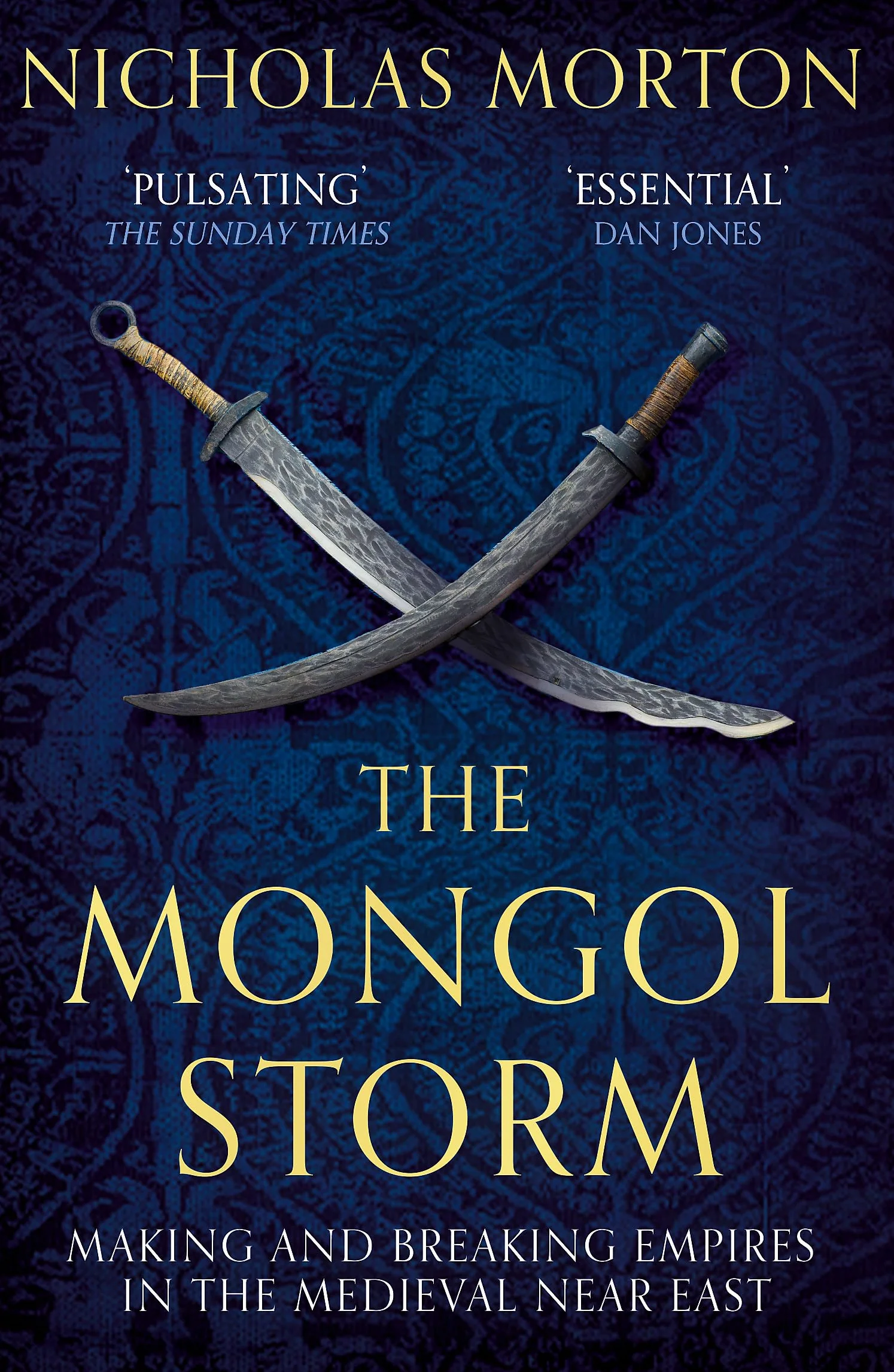 The Mongol Storm: Making and Breaking Empires in the Medieval Near East
