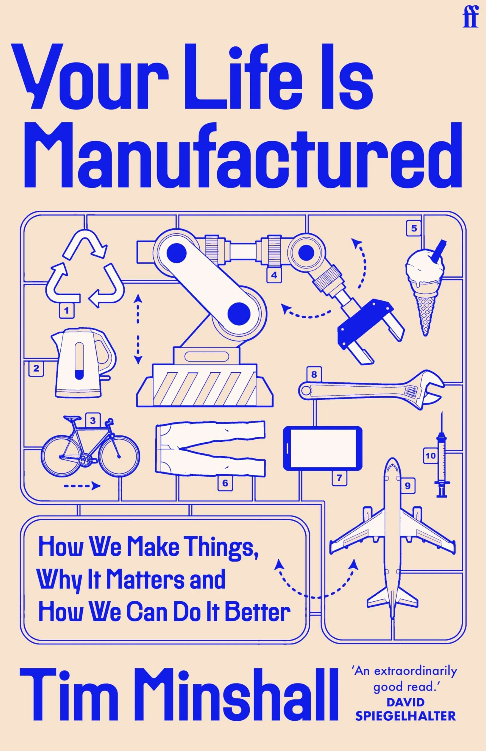 Your Life Is Manufactured: How We Make Things, Why It Matters and How We Can Do It Better
